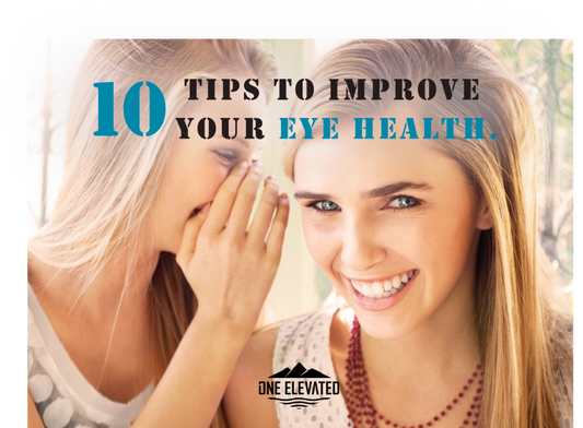 10 Tips to Improve Your Eye Health